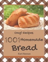 OMG! 1001 Homemade Bread Recipes: Welcome to Homemade Bread Cookbook B08L4NKJL6 Book Cover