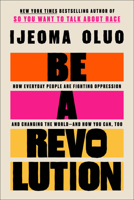 Be a Revolution: How Everyday People Are Fighting Oppression and Changing the World--And How You Can, Too 0063140187 Book Cover