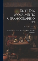 Elite Des Monuments Céramographiques: Matériaux Pour L'histoire Des Religions Et Des Moeurs De L'antiquité... 102056704X Book Cover