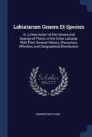 Labiatarum Genera Et Species: Or, a Description of the Genera and Species of Plants of the Order Labiatae 1271526034 Book Cover