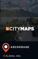 City Maps Anchorage Alaska, USA 1545184674 Book Cover