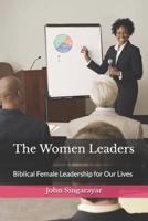 The Women Leaders: Biblical Female Leadership for Our Lives B0GGJ8NJ82 Book Cover