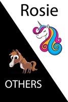 Rosie VS OTHERS ( unicorn ): Personal Name unicorn notebook - Cute Notebook for Girls With Unicorn, Thoughtful Cool Present for Rosie ( Rosie notebook): Unicorn Personalized Notebooks For Girls And Wo 1654374644 Book Cover