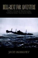 Hell-bent For Adventure: Coal Mines & Goldmines, U-boats & Bill Clinton's Mail 1418440795 Book Cover