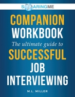 SoaringME COMPANION WORKBOOK The Ultimate Guide to Successful Job Interviewing 1956874089 Book Cover