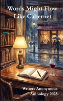 Words Might Flow Like Cabernet B0G52C3WFV Book Cover