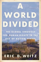 A World Divided: The Global Struggle for Human Rights in the Age of Nation-States 069114544X Book Cover