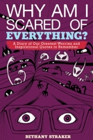 Why Am I Scared of Everything?: A Diary of Our Greatest Worries and Inspirational Quotes to Remember 1629144606 Book Cover