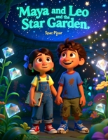 Maya and Leo and the Star Garden: A Magical Adventure Story for Kids Ages 7–12” B0FS7QB2S2 Book Cover