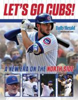 Let's Go Cubs!: The Young Stars of the New Chicago Cubs Dynasty 1629373974 Book Cover
