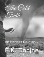 The Cold Truth: An Honest Opinion... 1074418328 Book Cover