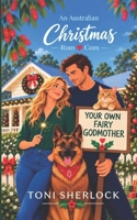 YOUR OWN FAIRY GODMOTHER: An Australian Christmas Rom-Com B0G3K8XJZ2 Book Cover