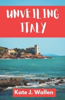 Unveiling Italy: UPDATED VERSION...... Uncovering Hidden Treasures, Iconic Landmarks, and the Beauty of Everyday Italy B0FQ43P518 Book Cover