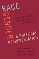 Race, Gender, and Political Representation: Toward a More Intersectional Approach 0197502172 Book Cover