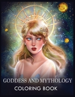 Goddess and Mythology: A Fantasy Coloring Book For Relaxation & Stress Relief 1803930012 Book Cover