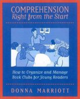 Comprehension Right From the Start: How to Organize and Manage Book Clubs for Young Readers 0325004293 Book Cover