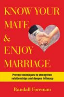 Know Your Mate & Enjoy Marriage: Proven Techniques to Strengthen Relationships and Deepen Intimacy 1546205306 Book Cover