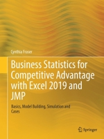 Business Statistics for Competitive Advantage with Excel 2019 and JMP : Basics, Model Building, Simulation and Cases 3030203735 Book Cover