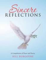 Sincere Reflections: A Compilation of Prose and Poetry 1490736107 Book Cover