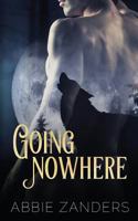 Going Nowhere: A BAMF Team Novel 1974400743 Book Cover