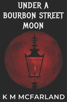Under A Bourbon Street Moon: A paranormal vampire romance (The Vampyr Series) B08CPBHZN8 Book Cover