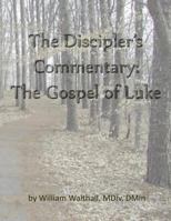 The Discipler's Commentary: Gospel of Luke 197614888X Book Cover