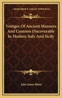 Vestiges Of Ancient Manners And Customs Discoverable In Modern Italy And Sicily 1016051700 Book Cover