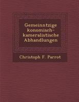 Gemeinn�tzige �konomisch-Kameralistische Abhandlungen 124997304X Book Cover