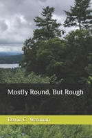 Mostly Round, But Rough B0F23QJR1D Book Cover