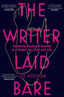 The Writer Laid Bare: Emotional honesty in a writer's art, craft and life 1920727558 Book Cover