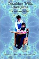 Teaching With Discipline: A Teacher's Guide 1403300909 Book Cover