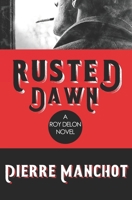 Rusted Dawn (The Roy DeLon Files) 168687863X Book Cover