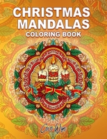 Christmas Mandalas Coloring Book: An Adorable Winter Coloring Book Featuring Christmas Mandala Art - Fun and Relaxing Coloring Books for Adults B08KX5HBP9 Book Cover