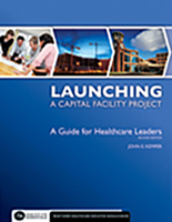 Launching a Capital Facility Project: A Guide for Healthcare Leaders, Second Edition 1567933599 Book Cover
