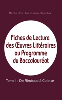 Fiches de Lecture des Œuvres Littéraires au Programme du Baccalauréat: Tome I : De Rimbaud à Colette (French Edition) B0CRVGGFJV Book Cover