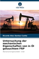Untersuchung der mechanischen Eigenschaften von in Öl getauchtem FRP: Mechanische Eigenschaften - Erdöl 620605165X Book Cover