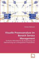 Visuelle Prozessanalyse im Bereich Service Management: Grafische Hilfsmittel für die Auswertung und Überwachung von umfangreichen Prozessdaten 3639301595 Book Cover