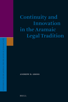 Continuity And Innovation In The Aramaic Legal Tradition 9004152849 Book Cover