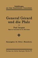 General Gerard Und Die Pfalz: Enthullungen Aus Dem Franzosischen Generalstab 3642938485 Book Cover