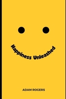 Happiness Unleashed: The 8 Pillars of Happiness B0CTQBMDV5 Book Cover