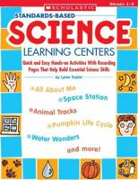 Standards-Based Science Learning Centers: Quick and Easy Hands-on Activities With Recording Pages That Help Build Essential Science Skills 0439792800 Book Cover