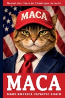 MACA - Make America Catastic Again: A Field Guide to Cats in Modern America (French Edition) B0GXF64SC4 Book Cover