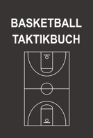 Basketball Taktikbuch: Optimal als Journal, Strategiebuch zum reinschreiben f�r jeden Trainer oder Coach beim Training oder Spiel 1699260664 Book Cover