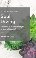 Soul Diving: 52 Weeks of Journal Prompts to Uplevel Your Life 1735371122 Book Cover