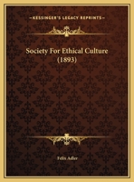 Society For Ethical Culture (1893) 1120027632 Book Cover