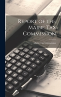 Report of the Maine Tax Commission 1020842962 Book Cover