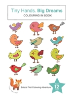 Tiny Hands, Big Dreams: Baby's First Coloring Adventure B0CFZC2K1T Book Cover