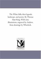 The White Hills: Their Legends, Landscape, And Poetry 1019124067 Book Cover