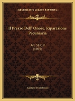 Il Prezzo Dell' Onore, Riparazione Pecuniaria: Art. 38 C. P. 1149659998 Book Cover