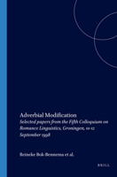 Adverbial Modification: Selected Papers from the Fifth Colloquium on Romance Linguistics, Groningen, 10-12 September 1998 9042015640 Book Cover